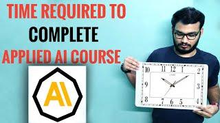 How much Time Required to Complete APPLIED AI COURSE?