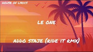 Le One - ADDO STAJE (Ride it RMX) (Testo/Lyrics)