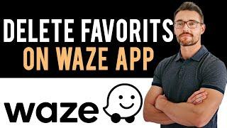  How to Delete Favorites on Waze App (Full Guide)