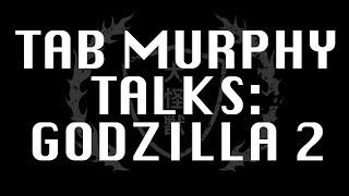 TAB MURPHY TALKS GODZILLA 2: THE LOST SEQUEL