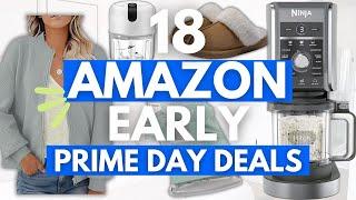 18 BEST EARLY PRIME DAY DEALS YOU CAN SHOP NOW! | Amazon Products you NEED to try!