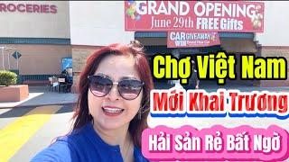 Chợ Việt Nam Mới Khai Trương Trong khu Little Saigon, Nam Cali - Nhiều Mặt Hàng Đại Hạ Giá