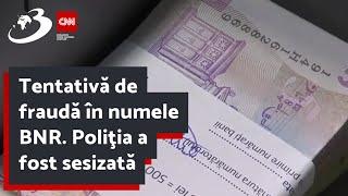 Tentativă de fraudă în numele BNR. Poliţia a fost sesizată