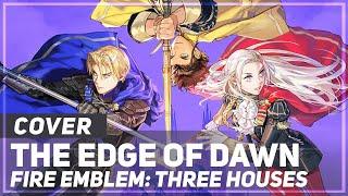 Fire Emblem: Three Houses - "The Edge of Dawn" | AmaLee Ver