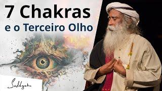 O Segredo dos 7 Chakras e do Terceiro Olho | Sadhguru Português