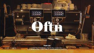 [Playlist] 에스프레소 바에서 이런 노래 들을 때 좋더라고 / Oftn 노래모음