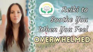 Feeling Overwhelmed? Let This Reiki Session Relax You! 