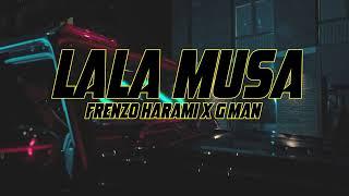 Frenzo Harami X GManLDN - Lala Musa [Official Video]