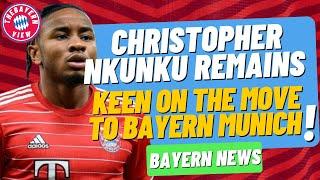 Christopher Nkunku remains keen on the move to Bayern Munich!! - Bayern Transfer News