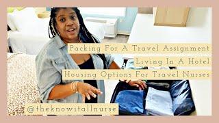 How I pack for my Travel Assignment| Living in a hotel| Housing Options for Travel Nurses