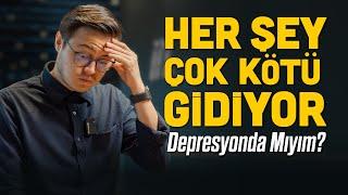 Her Şey Çok Kötü Gidiyor, Depresyonda Mıyım? Diyorsan Bu Video Tam Sana Göre!