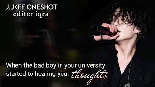 When the badboy in your university started to hearing your thoughts || jk ff || oneshot || JkFF