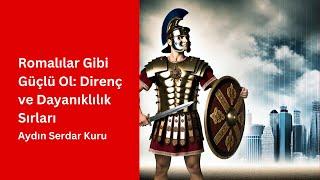 Romalılar Gibi Güçlü Ol: Direnç ve Dayanıklılık Sırları