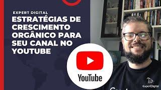 Estratégias de Crescimento Orgânico para seu Canal no Youtube