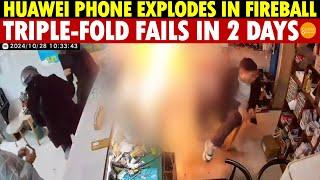 Huawei Phone Explodes in Fireball, Triple-Fold Fails in 2 Days; CEO Cries Survival Crisis