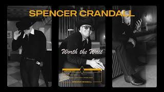 Spencer Crandall - Worth the Wait (Performance Video)