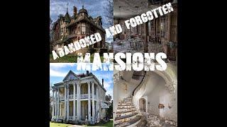 Abandoned and Forgotten Mansions