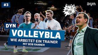 SO ARBEITET ein TRAINER in der VOLLEYBALL BUNDESLIGA | Dyn Volleybla mit Bob Ranner