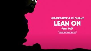 Major Lazer & DJ Snake - Lean On (feat. MØ) [Official Lyric Video]