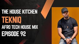 AFRO TECH HOUSE 3 STEP MIX | TEKNIQ | EPISODE 92 | THE HOUSE KITCHEN