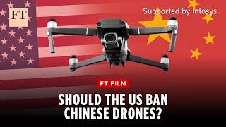 Should the US ban Chinese drones? | FT Film