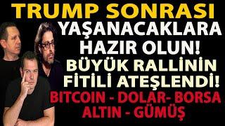 TRUMP SONRASI YAŞANACAKLARA HAZIR OLUN! BÜYÜK RALLİNİN FİTİLİ ATEŞLENDİ! BITCOIN DOLAR ALTIN BORSA!