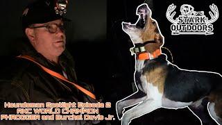 Houndsman Spotlight Episode 2 Burchel Davis Jr  and AKC WORLD CHAMPION PHROGGER