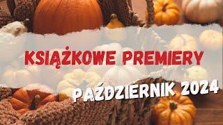 Premiery książkowe || Październik 2024 || Ależ to będzie miesiąc!