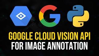 Google Cloud Vision API For Image Annotation in Python