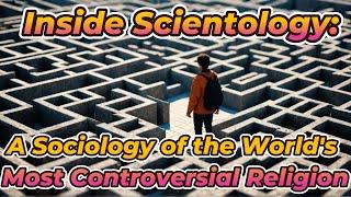 Inside Scientology: A Sociology of the World's Most Controversial Religion