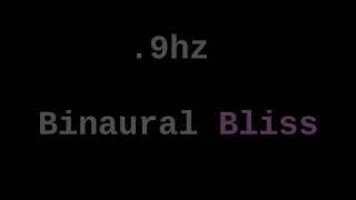 .9 hz Binaural Bliss ( Euphoria for 12 Hours )