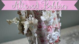 Shabby Chic Altered Bobbin - DT Project for Ooh La La Vintage Treasures