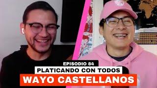 Platicando con Wayo Castellanos - @wayocastellanos