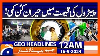 Petrol Prices Drop! Latest Update | Geo News 12 AM Headlines | 16 Sep 2024