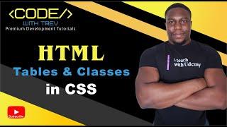 HTML Tables and Classes in CSS | Trevoir Williams