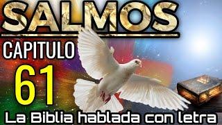  SALMO 61 hablado con letra ( Confianza en la protección de Dios ) LA BIBLIA HABLADA Audio