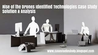 Rise of the Drones Identified Technologies Harvard Case Study Solution & Online Case Analysis