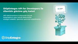 #ShipEntegra API for Developers Entegrasyonu Nasıl Yapılır?