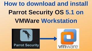 How to download and install Parrot Security OS 5.1 on VMWare Workstation