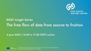 DSSC Insight Series - 06.06.2024 -The free flow of data from source to fruition