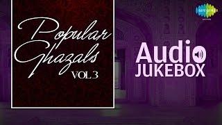Popular Ghazals Collection - Vol. 3 | Old Hindi Songs | Audio Jukebox