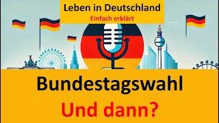 Podcast: Leben in Deutschland - Einfach erklärt. Folge3: Bundestagswahl - Und dann?