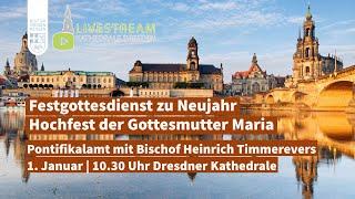 Neujahr - Hochfest der Gottesmutter Maria | 01.01.2025 10.30 Uhr Dresdner Kathedrale