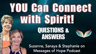 YOU Can Connect with Spirit! A Special Q&A with Suzanne and Sanaya