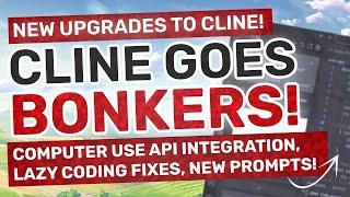 Cline (Upgraded) : Computer Use API Integration, Automated Testing, Lazy Coding Fixes, New Prompts!