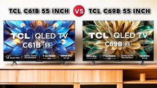 TCL C61B vs C69B 55" QLED TV | Which 4K Smart TV is Better in 2025?