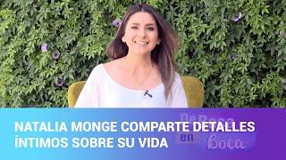 Natalia Monge comparte detalles íntimos sobre su vida