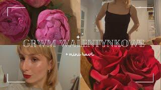 Grwm na walentynki ze mną + mini haul️