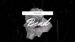 Ria Mae - Bend