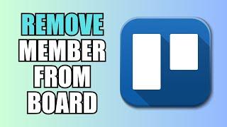 How To Remove a Member From a Board | Trello